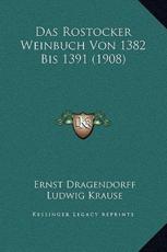 Das Rostocker Weinbuch Von 1382 Bis 1391 (1908) - Ernst Dragendorff (editor), Ludwig Krause (editor)