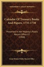 Calendar Of Treasury Books And Papers, 1735-1738 - Great Britain Public Record Office (author)