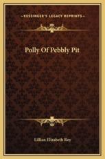 Polly Of Pebbly Pit - Lillian Elizabeth Roy (author)