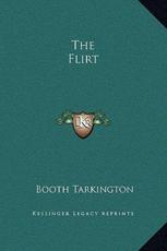 The Flirt - Deceased Booth Tarkington (author)