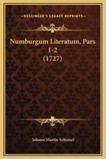 Numburgum Literatum, Pars 1-2 (1727) - Johann Martin Schamel (author)