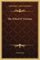 The Wheel O' Fortune - Louis Tracy (author)