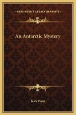 An Antarctic Mystery - Jules Verne (author)