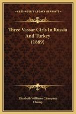 Three Vassar Girls In Russia And Turkey (1889) - Elizabeth Williams Champney, Champ (illustrator)