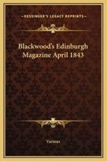 Blackwood's Edinburgh Magazine April 1843 - Various (author)