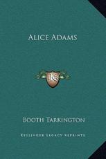 Alice Adams - Deceased Booth Tarkington (author)