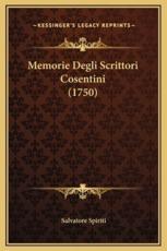 Memorie Degli Scrittori Cosentini (1750) - Salvatore Spiriti (author)