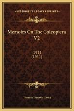 Memoirs On The Coleoptera V2 - Thomas Lincoln Casey (author)