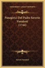 Panegirici Del Padre Saverio Vanalesti (1744) - Saverio Vanalesti (author)