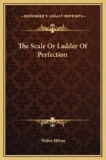 The Scale Or Ladder Of Perfection - Walter Hilton