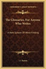 The Glossaries, For Anyone Who Writes - J I Rodale (author)