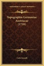 Topographia Germaniae Austriacae (1759) - Carlo Granelli