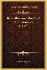 Butterflies And Moths Of North America (1878) - Herman Strecker (author)