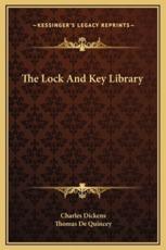 The Lock And Key Library - Charles Dickens (author), Thomas de Quincey (author)