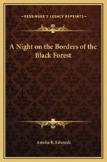 A Night on the Borders of the Black Forest - Professor Amelia B Edwards (author)