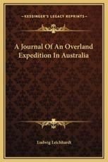 A Journal Of An Overland Expedition In Australia - Ludwig Leichhardt (author)