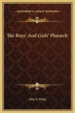 The Boys' And Girls' Plutarch - John S White (author)