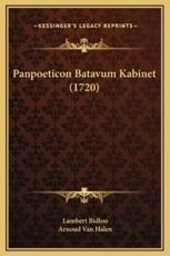Panpoeticon Batavum Kabinet (1720) - Lambert Bidloo (author), Arnoud Van Halen (author)