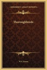 Thoroughbreds - W A Fraser (author)