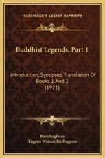 Buddhist Legends, Part 1 - Buddhaghosa (author), Eugene Watson Burlingame (translator)