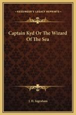 Captain Kyd Or The Wizard Of The Sea - J H Ingraham (author)