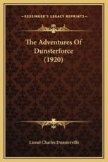 The Adventures Of Dunsterforce (1920) - Lionel Charles Dunsterville