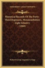 Historical Records Of The Forty-Third Regiment, Monmouthshire Light Infantry (1868) - Richard George Augustus Levinge (author)