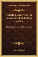 Operative Surgery In The Calcutta Medical College Hospital - Kenneth McLeod (author)