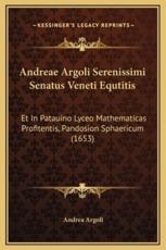 Andreae Argoli Serenissimi Senatus Veneti Equtitis - Andrea Argoli (author)