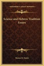 Science and Hebrew Tradition Essays - Thomas H Huxley (author)