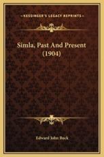 Simla, Past And Present (1904) - Edward John Buck (author)
