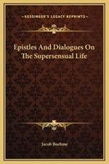Epistles And Dialogues On The Supersensual Life - Jacob Boehme (author)