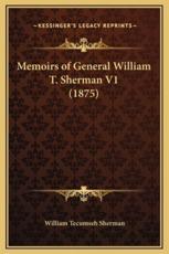 Memoirs of General William T. Sherman V1 (1875) - Gen William Tecumseh Sherman (author)