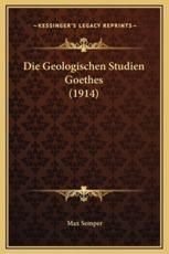 Die Geologischen Studien Goethes (1914) - Max Semper (author)