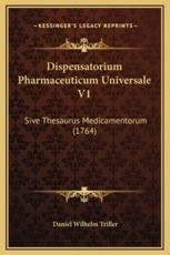 Dispensatorium Pharmaceuticum Universale V1 - Daniel Wilhelm Triller (author)