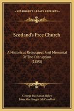 Scotland's Free Church - George Buchanan Ryley (author), John MacGregor McCandlish (author)