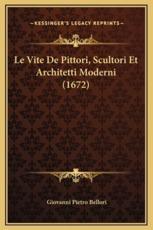 Le Vite De Pittori, Scultori Et Architetti Moderni (1672) - Giovanni Pietro Bellori