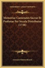 Memoriae Caesenates Sacrae Et Profanae Per Secula Distributae (1738) - Giovanni Battista Braschi (author)