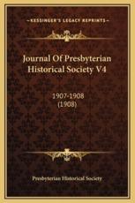 Journal Of Presbyterian Historical Society V4 - Presbyterian Historical Society (author)