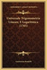 Universale Trigonometria Lineare, E Logaritmica (1705) - Geminiano Rondelli (author)