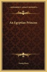 An Egyptian Princess - Georg Ebers (author)