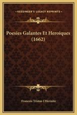 Poesies Galantes Et Heroiques (1662) - Francois Tristan L'Hermite (author)