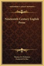 Nineteenth Century English Prose - Thomas H Dickinson (author), Frederick W Roe (author)