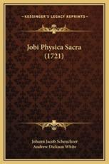 Jobi Physica Sacra (1721) - Johann Jacob Scheuchzer (author), Andrew Dickson White (other)
