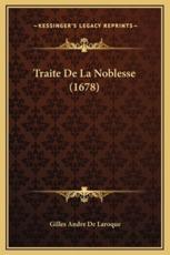 Traite De La Noblesse (1678) - Gilles Andre De Laroque (author)