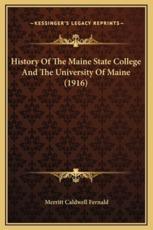 History Of The Maine State College And The University Of Maine (1916) - Merritt Caldwell Fernald (author)