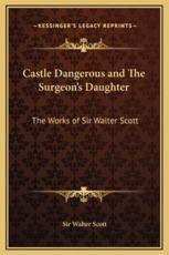 Castle Dangerous and The Surgeon's Daughter - Sir Walter Scott (author)