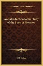 An Introduction to the Study of the Book of Mormon - J M Sjodahl (author)