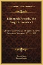 Edinburgh Records, The Burgh Accounts V1 - Robert Adam (editor), Thomas Hunter (foreword)