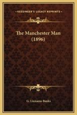 The Manchester Man (1896) - G Linnaeus Banks (author)